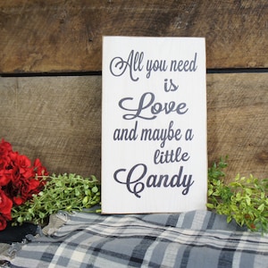 All You Need is Love and Maybe a little Candy Rustic but Classy Sign Wedding Special Event Kitchen Decor