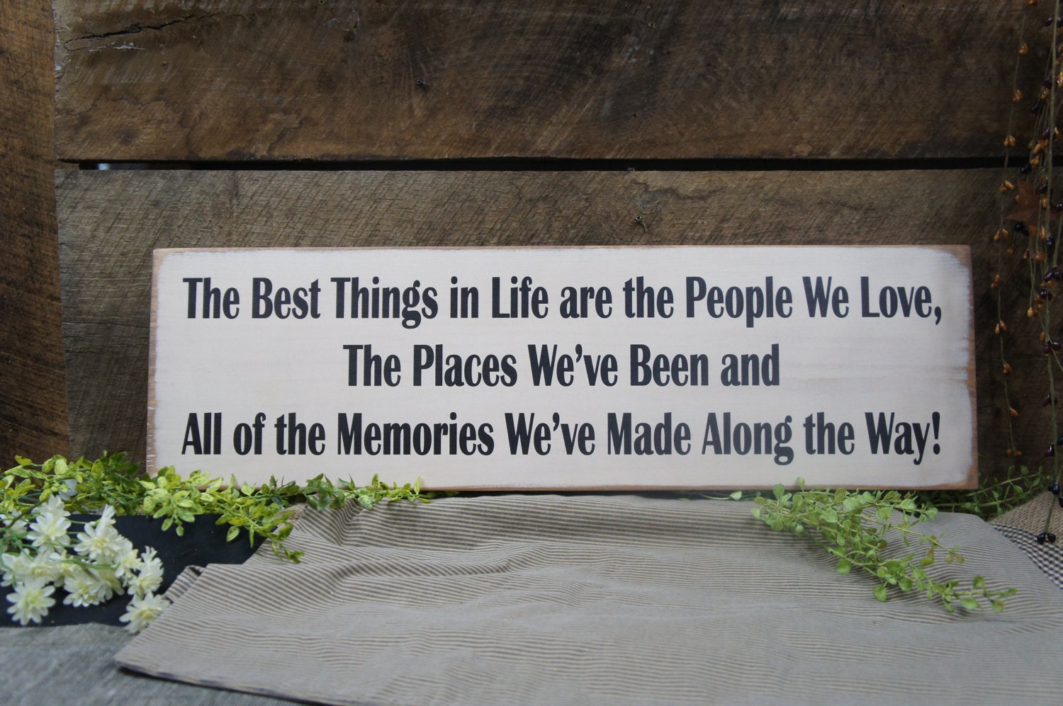 The Best Things in Life are the People We Love the Places We've Been & All The Memories We've Made Along the WayFamily Friend Rustic Vintage