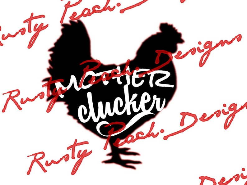 Free Free 182 Mother Clucker Svg SVG PNG EPS DXF File