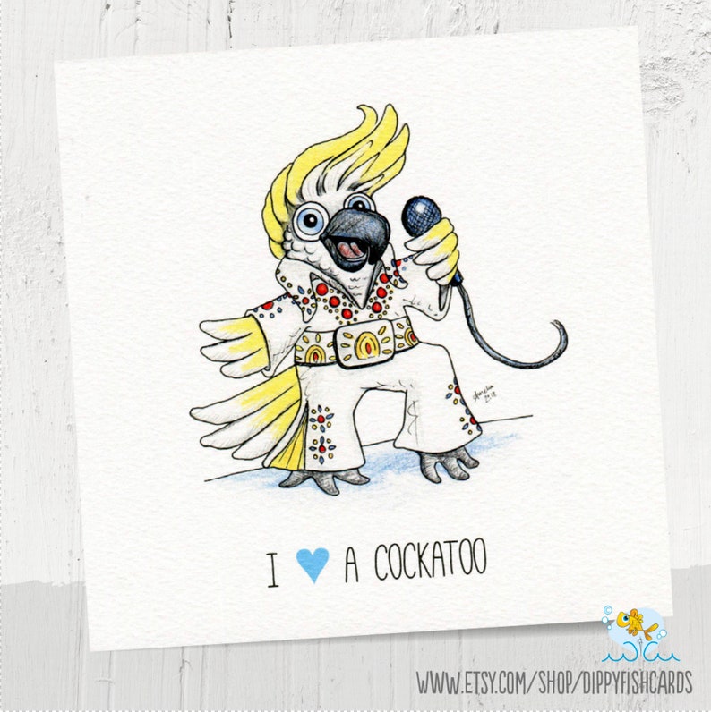 Rude cockatoo card, Valentine card, birthday card, i love a cockatoo, Cockatoo, Elvis Card, card for parrot fans image 1