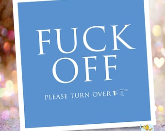 Fuck off, please turn over double sided card, birthday card, cheer up card, card for best friend