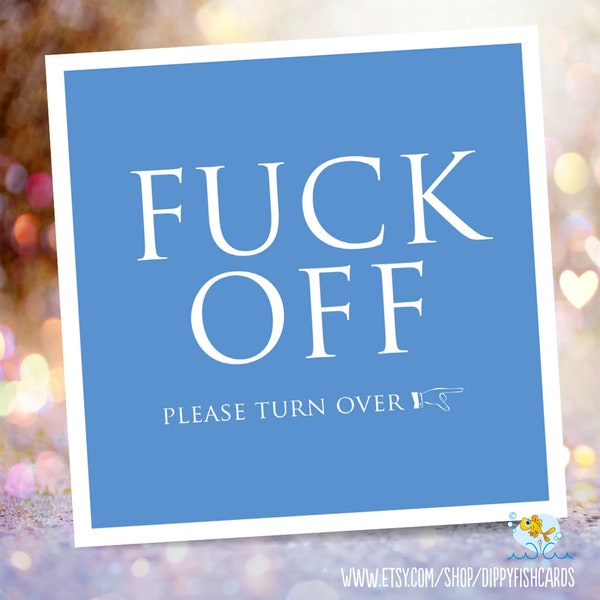 Fuck off, please turn over double sided card, birthday card, cheer up card, card for best friend