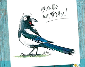 Rude magpie card, magpie card / print, magpie birthday card, check me out bitches card