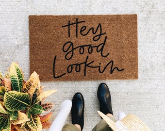 hey good lookin' doormat | funny doormat | cute doormat | outdoor doormat | wedding gift | housewarming gift | porch decor | welcome mat