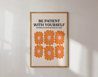 Soyez patient avec vous-même Impression numérique, Art mural imprimable de fleurs, Décor de salle esthétique, Décor de pièce Y2K, Affiche mignonne, Art mural à la mode