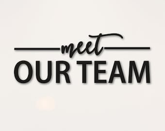 meet OUR TEAM custom sign, painted black or left unpainted, as pictured, cut from maple mdf (1/4" thickness), separate pieces as pictured