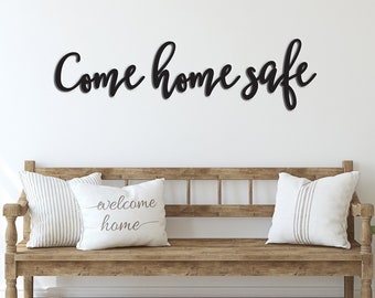 Come home safe sign, Wood word sign, custom door sign, foyer sign, home decor, welcome home decorations, police, firefighter door decoration