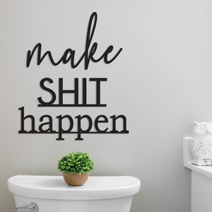 make SHIT happen bathroom sign decor, funny bathroom wall sign, wood wall art for restroom, humor funny housewarming gift, above toilet sign