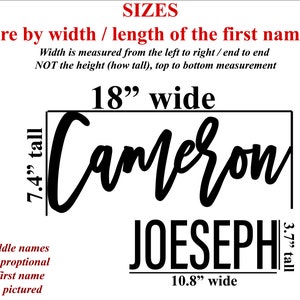 May include: A graphic showing the sizing for personalized names. The first name "Cameron" is 18 inches wide and 7.4 inches tall. The second name "Joseph" is 10.8 inches wide and 3.7 inches tall.