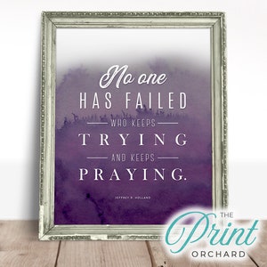 Jeffrey R Holland Quotes No One Has Failed Keep Trying Quote LDS Quote, Christian Art Christian Home Decor, Religious Art, LDS Printable Art
