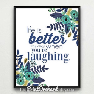 Life Is Better When You&#39;re Laughing, Humor Quotes, Laughter Art, Printable Art, Home Decor, Wall Art, Laughing Quotes, Garden Art, Life Art