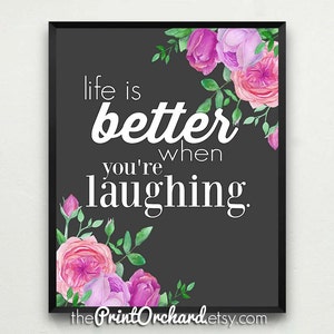 Life Is Better When You&#39;re Laughing Gray Pink Roses Floral 8x10 Floral Gift Home Wall Desk Office Printable Laughter Garden Art Cheerfulness