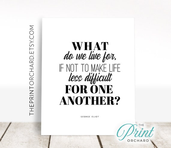 Printable Quotes What Do We Live For George Eliot Quote Help Etsy