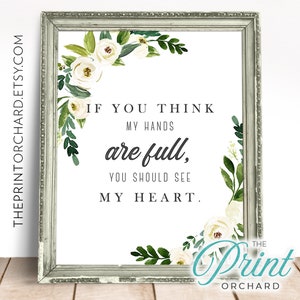Motherhood Quote - If you think my hands are full you should see my heart - Full Heart | Mother&#39;s Day Gift | Children Greatest Gift | Mommy
