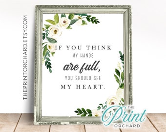 Motherhood Quote - If you think my hands are full you should see my heart - Full Heart | Mother's Day Gift | Children Greatest Gift | Mommy