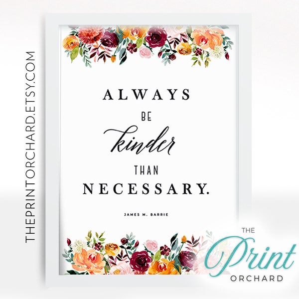 Always Be Kinder Than Necessary PRINTABLE Kindness Quotes Be Kind, Printable Wall Art Office Decor Home Decor Kindness Art Love Thy Neghbor