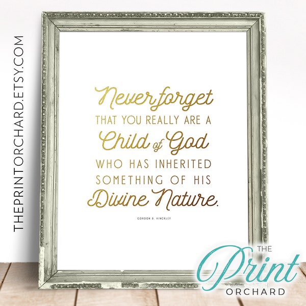 Never Forget You Are a Child of God Inherited Divine Nature Gordon B Hinckley Young Women Gift Christian Teen Art LDS Quote Christian Art