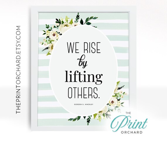 Enjoy Rise Rise Love Quotes We Rise By Lifting Others Gordon B. Hinckley Quotes
