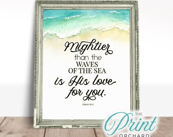 Psalm 93:4 Mightier Than The Waves Of The Sea is His Love For You Print Scripture Art God Loves You, God's Love, Child of God Sign Printable