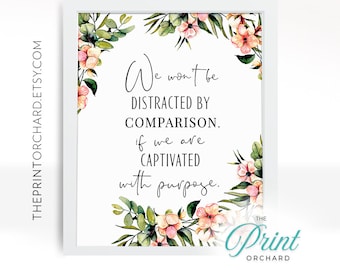 No nos distraerá la comparación si nos cautiva con el propósito. La comparación es el ladrón de la alegría