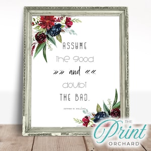 Jeffrey R Holland Assume the Good Doubt the Bad Positivity Quotes LDS Christian Home Decor Printable Believe Good in the World Mormon