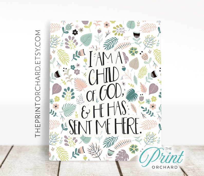 I Am A Child Of God Print And He Has Sent Me Here Lds Primary Song Nursery Mormon Quote Christian Nursery Child Of God Christian Saying