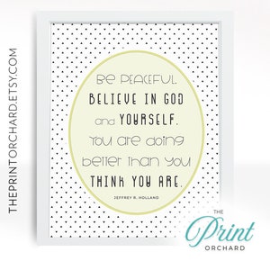 Believe in God, Believe in Yourself. Doing Better than you think Jeffrey R Holland Wall Art LDS Quote Christian Faith Wall Art Encouragement