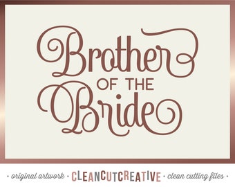 SVG Brother of the Bride svg Bridal Party svg Bridal Shower Groom Bride Calligraphy Fancy Curly Font svg - Cricut Silhouette commercial use