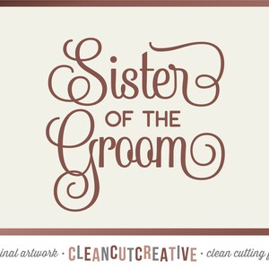 SVG Sister of the Groom svg Bridal Party svg Bridal Shower Sister Groom Bride Mr Mrs Bridesmaid Fancy svg - Cricut Silhouette commercial use