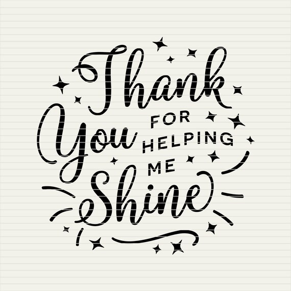 Svg Thank You For Helping Me Shine Svg Teacher Appreciation Etsy
