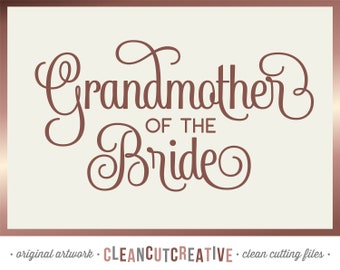 SVG Grandmother of the Bride svg Bridal Party svg Bridal Shower svg Grandma of the Bride - Cricut Silhouette Scan N Cut SnC - commercial use