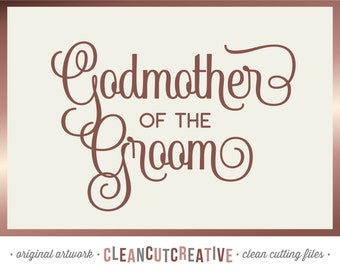 SVG Godmother of the Groom svg Bridal Party svg Wedding Party svg Mother of the Groom Calligraphy Script - Cricut Silhouette commercial use