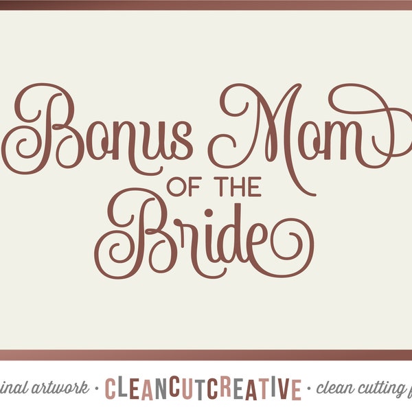 SVG Bonus Mom of the Bride svg Stepmother of the Bride SVG Mother of the Bride svg Bridal Party elegant - Cricut Silhouette commercial use