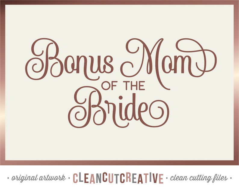 SVG Bonus Mom of the Bride svg Stepmother of the Bride SVG Mother of the Bride svg Bridal Party elegant - Cricut Silhouette commercial use image 1