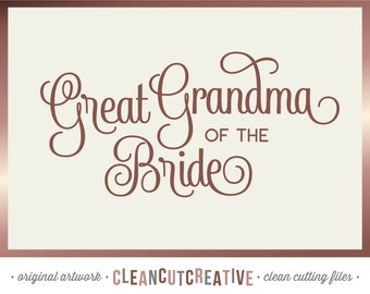 SVG Great Grandma of the Bride svg Elegant Bridal Party svg Bridal Shower Bride Mr Mrs Fancy - Cricut Silhouette commercial use