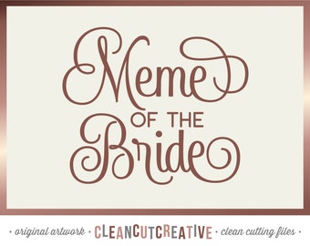 SVG Meme of the Bride svg Bridal Party svg Bridal Shower svg Grandmother of the Bride - Cricut Silhouette Scan N Cut SnC - commercial use