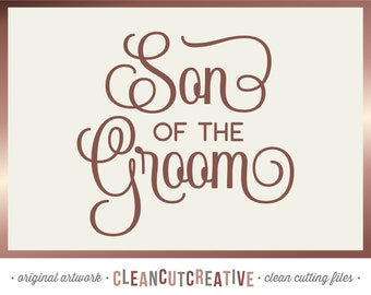 SVG Son of the Groom svg Bridal Party svg Wedding Party svg Son svg Groom svg cut file for Cricut & Silhouette commercial use clean cut file