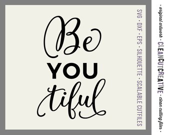 Piękna Ty | BeYouTiful | Bądź TY tiful Pliki SVG powiedzenia - SVG Dxf eps png - inspirujący projekt Cricut Silhouette - czyste pliki do cięcia