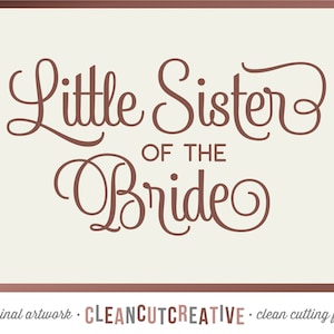 SVG kleine Schwester der Braut Svg Braut Party Svg Braut Dusche Bräutigam Braut elegante Schrift Svg - Cricut Silhouette Scan n geschnitten kommerziellen Nutzung