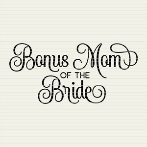 SVG Bonus Mom of the Bride svg Stepmother of the Bride SVG Mother of the Bride svg Bridal Party elegant - Cricut Silhouette commercial use image 2