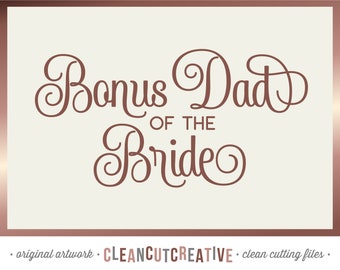 SVG Bonus papá de la novia svg padrastro de la novia SVG padrastro de la novia svg novia elegante - Cricut Silueta uso comercial
