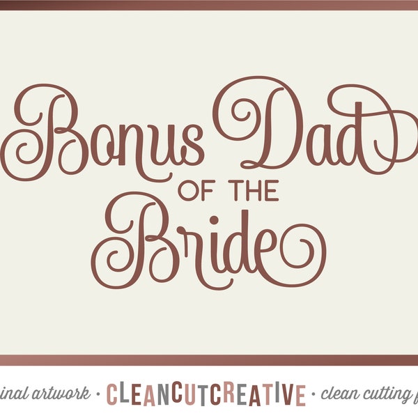 SVG Bonus Dad of the Bride svg Stepfather of the Bride SVG Stepdad of the Bride svg Bridal Party elegant - Cricut Silhouette commercial use