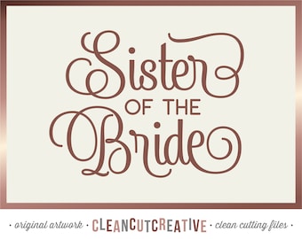 SVG Sister of the Bride svg Bridal Party svg Bridal Shower Groom Bride Calligraphy Fancy Curly Font svg - Cricut Silhouette commercial use