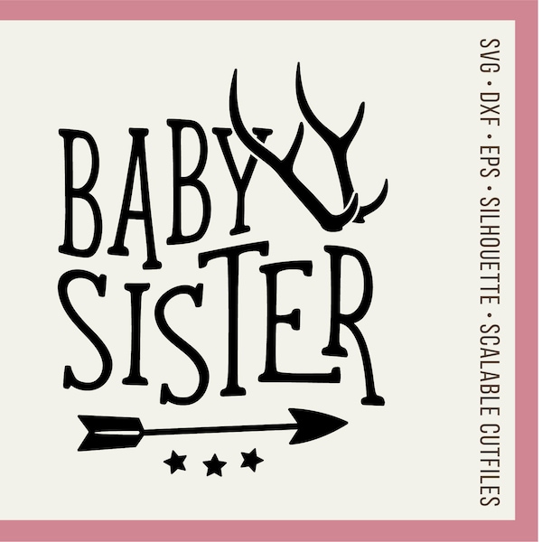 SVG Baby Sister svg baby svg antlers svg arrow svg sibling big sister brother deer rack - dxf eps png - Cricut & Silhouette cutting files