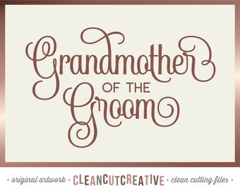 SVG Grandmother of the Groom svg Bridal Party svg Wedding svg Grandma of the Groom - Cricut Silhouette Scan N Cut - commercial use design