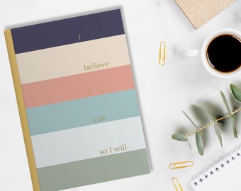 I believe I can so I will - A5 Stripe Notebook / Journal / Sketchbook