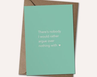 Nobody I'd Rather Argue With - Friendship Card, Love Card