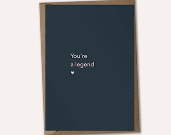 You're a Legend - Friendship Card, Encouragement Card, Thank You Card