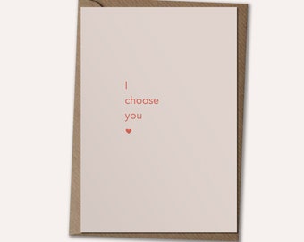 I choose you - Love Card, Friendship Card