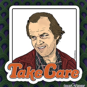 The Shining - Jack Torrance &quot;Take Care&quot; Sticker (Made to order)